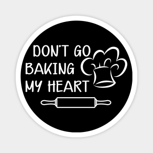 Baker - Don't go baking my heart Magnet